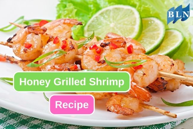Here is How To Make Homemade Honey Grilled Shrimp